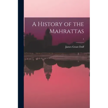 A History of the Mahrattas; 1