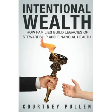 Intentional Wealth: How Families Build Legacies of Stewardship and Financial Health