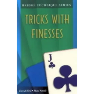 Bridge Technique Q: Tricks with Finesses