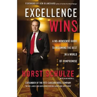 Excellence Wins: A No-Nonsense Guide to Becoming the Best in a World of Compromise