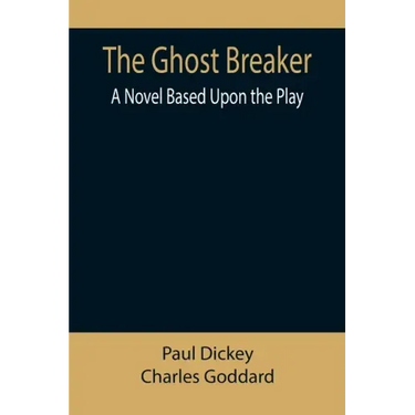The Ghost Breaker: A Novel Based Upon the Play