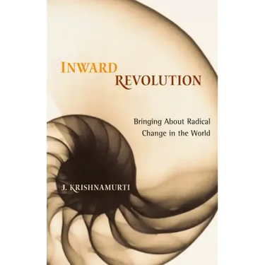 Inward Revolution: Bringing About Radical Change in the World