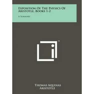Exposition Of The Physics Of Aristotle, Books 1-2: A Summary