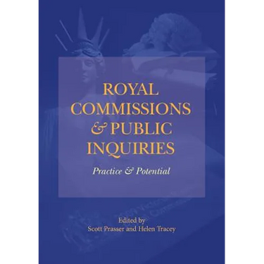 Royal Commissions and Public Inquiries - Practice and Potential