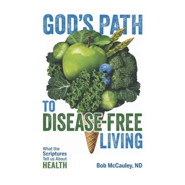 God's Path to Disease-Free Living: What the Scriptures Tell Us about Health