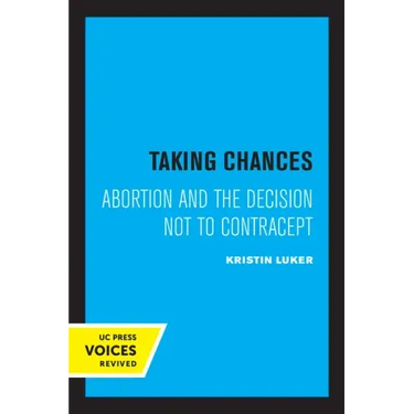 Taking Chances: Abortion and the Decision Not to Contracept