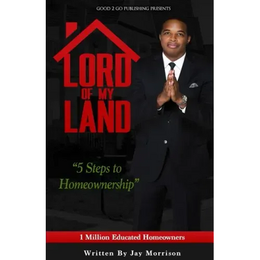 Lord of My Land: 5 Steps to Homeownership