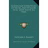 Legends and Superstitions of the Sea, and of Sailors in All Lands and at All Times