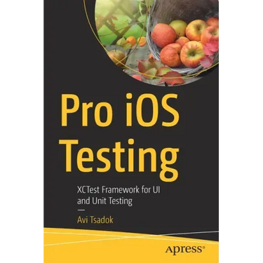 Pro IOS Testing: Xctest Framework for Ui and Unit Testing
