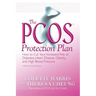 The Pcos* Protection Plan: How to Cut Your Increased Risk of Diabetes, Heart Disease, Obesity, and High Blood Pressure