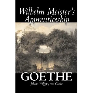 Wilhelm Meister's Apprenticeship by Johann Wolfgang von Goethe, Fiction, Literary, Classics