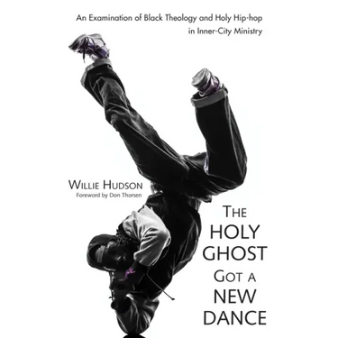 The Holy Ghost Got a New Dance: An Examination of Black Theology and Holy Hip-Hop in Inner-City Ministry