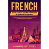French Short Stories for Beginners and Intermediate Learners: Learn French and Build Your Vocabulary