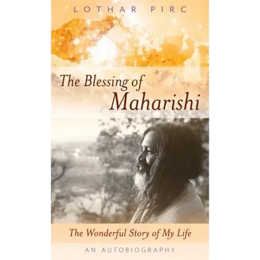 The Blessing of Maharishi: The Wonderful Story of My Life