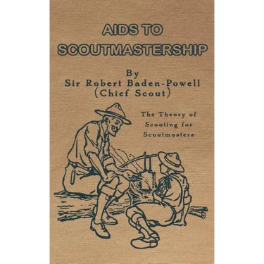 Aids to Scoutmastership: The Theory of Scouting for Scoutmasters