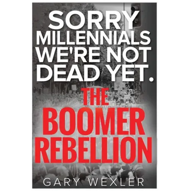 Sorry Millennials, We're Not Dead Yet: The Boomer Rebellion