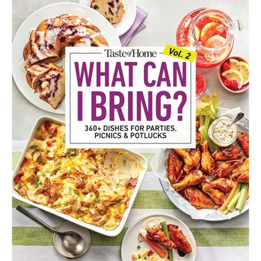 Taste of Home What Can I Bring? Vol. 2: 300 Plus Recipes for Potlucks Bake Sales and Gatherings