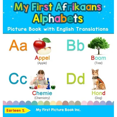 My First Afrikaans Alphabets Picture Book with English Translations: Bilingual Early Learning & Easy Teaching Afrikaans Books for Kids