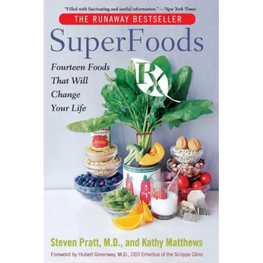 Superfoods RX: Fourteen Foods That Will Change Your Life