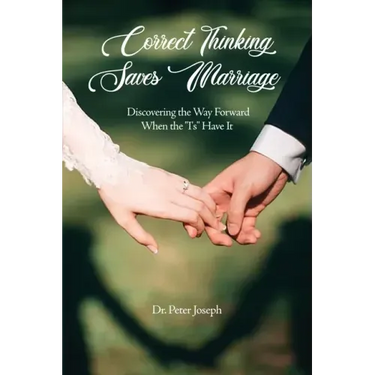 Correct Thinking Saves Marriage: Discovering the Way Forward When the "I's" Have It