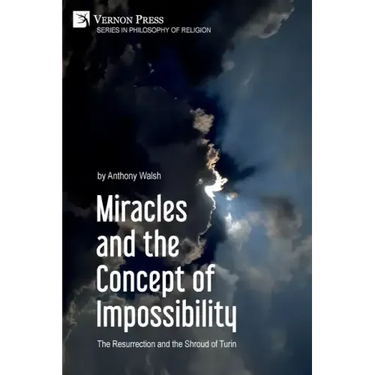 Miracles and the Concept of Impossibility: The Resurrection and the Shroud of Turin