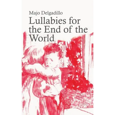 Lullabies for the End of the World