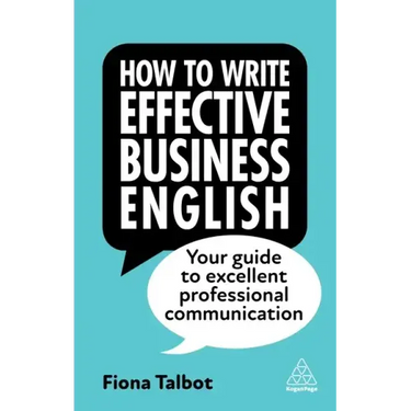 How to Write Effective Business English: Your Guide to Excellent Professional Communication