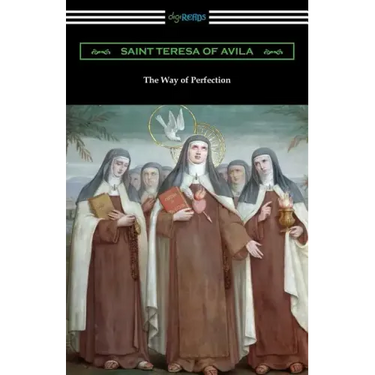 The Way of Perfection: (Translated by Rev. John Dalton)
