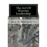 The Art Of Warrior Leadership