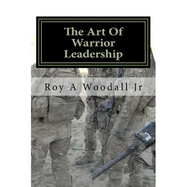 The Art Of Warrior Leadership