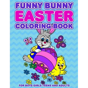 Funny Bunny Easter Coloring Book: 24 Designs For Boys Girls Teens and Adults