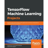 TensorFlow Machine Learning Projects