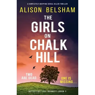 The Girls on Chalk Hill: A completely gripping serial killer thriller