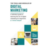 The Tools and Modules of Digital Marketing: A definitive guide to learning the art of digital marketing for beginners.