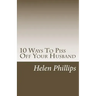 10 Ways To Piss Off Your Husband