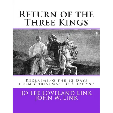 Return of the Three Kings: Reclaiming the 12 Days from Christmas to Epiphany