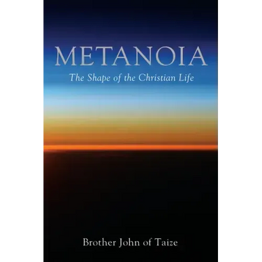 Metanoia: The Shape of the Christian Life