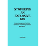 Stop Being an Explosive Kid: Angry management for kids (Emotions and feelings for kids and teens)