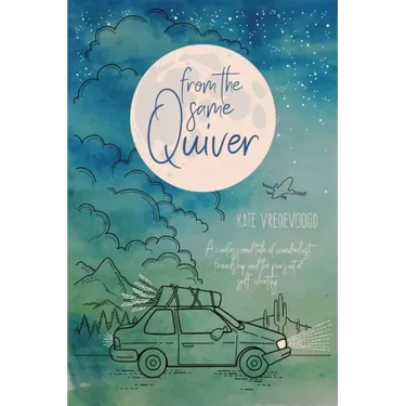 From the Same Quiver: A Confessional Tale of Wanderlust, Friendship and the Pursuit of Self-Identity