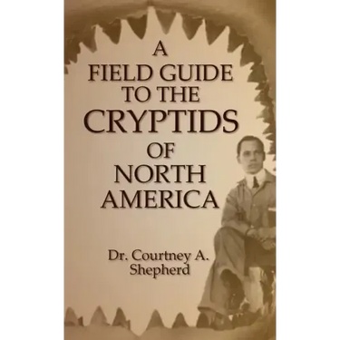 A Field Guide to the Cryptids of North America