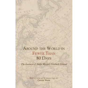 Around the World in Fewer Than 80 Days: The Journeys of Nellie Bly and Elizabeth Bisland