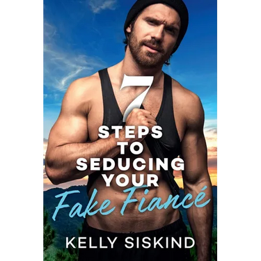 7 Steps to Seducing Your Fake Fiancé