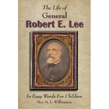 The Life of General Robert E. Lee For Children, In Easy Words
