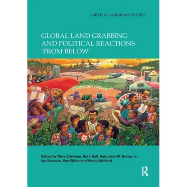 Global Land Grabbing and Political Reactions 'From Below'