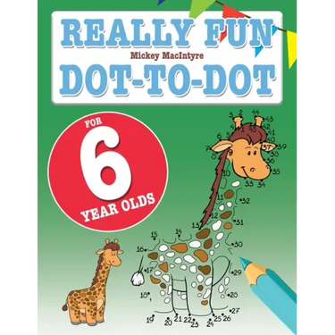 Really Fun Dot To Dot For 6 Year Olds: Fun, educational dot-to-dot puzzles for six year old children