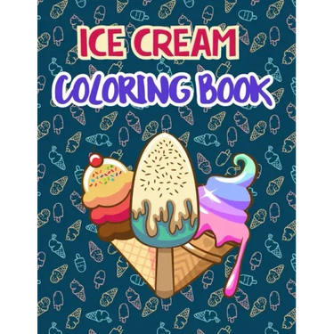 Ice Cream Coloring Book: Premium Ice cream Coloring Book for Relaxation And Fun Drawing. 50 Fun Designs to Color.