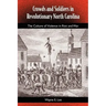 Crowds and Soldiers in Revolutionary North Carolina: The Culture of Violence in Riot and War