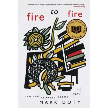 Fire to Fire: New and Selected Poems: A National Book Award Winner
