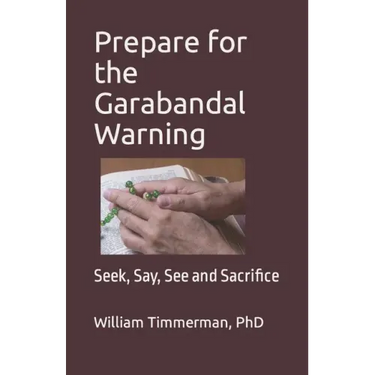Prepare for the Garabandal Warning: Seek, Say, See and Sacrifice
