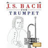 J. S. Bach for Trumpet: 10 Easy Themes for Trumpet Beginner Book